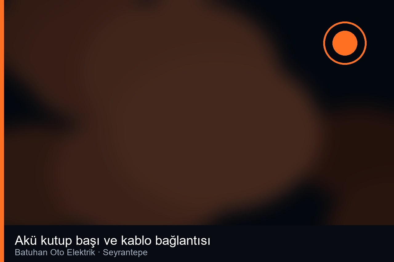Akü kutup başı ve kablo bağlantısı - Batuhan Oto Elektrik