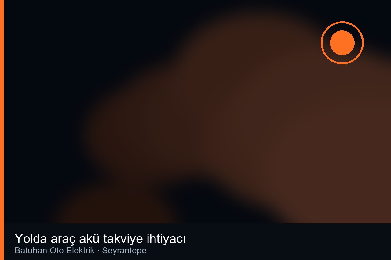 Yolda araç akü takviye ihtiyacı - Batuhan Oto Elektrik